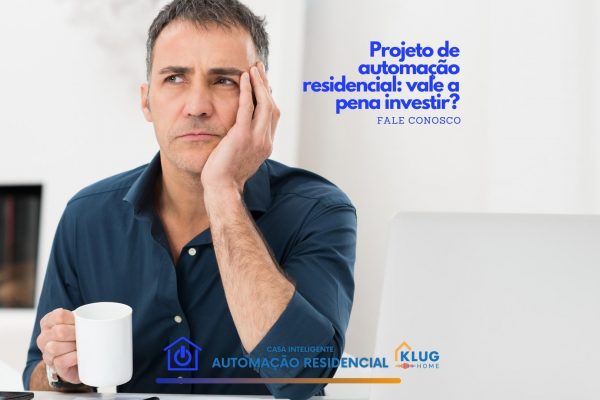 Projeto de automação residencial: vale a pena investir?